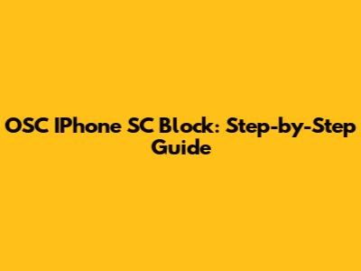 OSC IPhone SC Block: Step-by-Step Guide