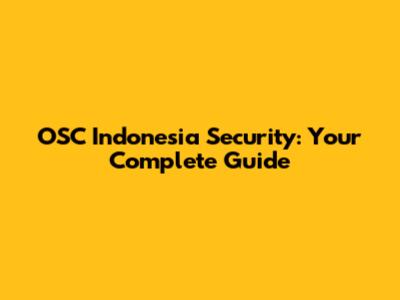 OSC Indonesia Security: Your Complete Guide
