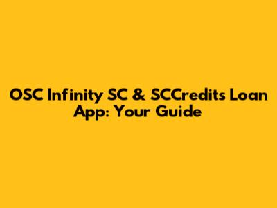 OSC Infinity SC & SCCredits Loan App: Your Guide