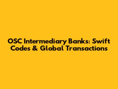 OSC Intermediary Banks: Swift Codes & Global Transactions