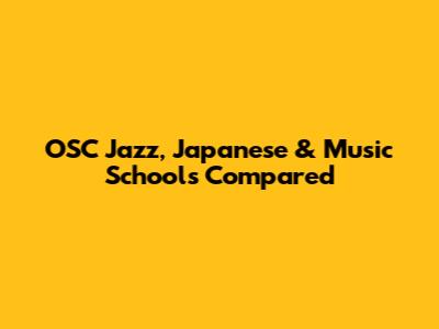 OSC Jazz, Japanese & Music Schools Compared