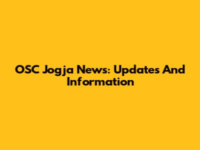 OSC Jogja News: Updates And Information
