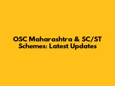 OSC Maharashtra & SC/ST Schemes: Latest Updates