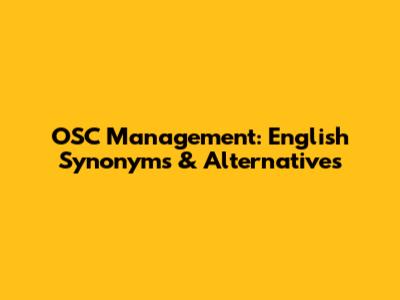 OSC Management: English Synonyms & Alternatives