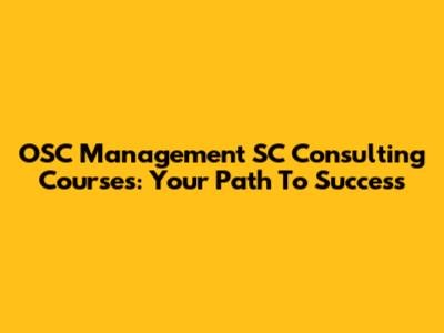 OSC Management SC Consulting Courses: Your Path To Success