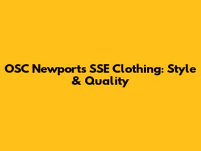 OSC Newport's SSE Clothing: Style & Quality