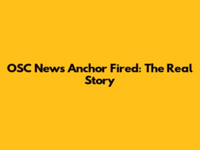 OSC News Anchor Fired: The Real Story