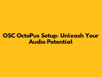 OSC OctoPus Setup: Unleash Your Audio Potential