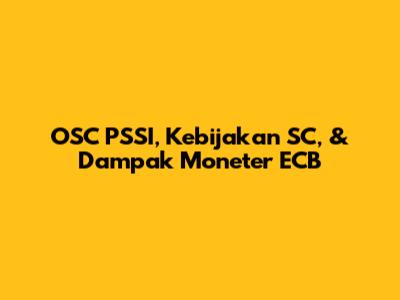 OSC PSSI, Kebijakan SC, & Dampak Moneter ECB