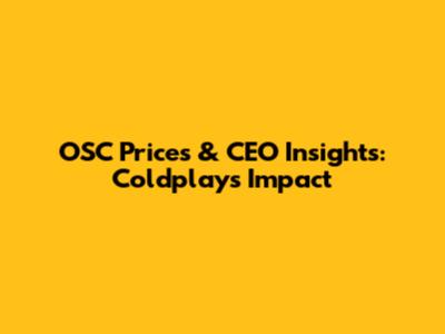 OSC Prices & CEO Insights: Coldplay's Impact