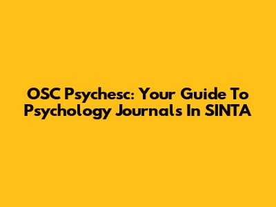 OSC Psychesc: Your Guide To Psychology Journals In SINTA