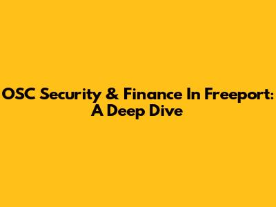 OSC Security & Finance In Freeport: A Deep Dive