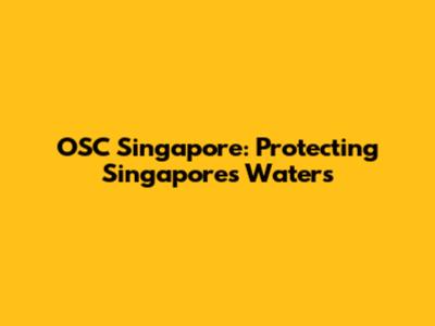 OSC Singapore: Protecting Singapore's Waters
