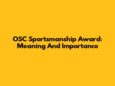 OSC Sportsmanship Award: Meaning And Importance
