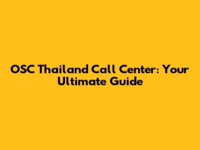 OSC Thailand Call Center: Your Ultimate Guide