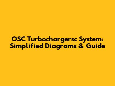 OSC Turbochargersc System: Simplified Diagrams & Guide