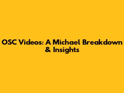 OSC Videos: A Michael Breakdown & Insights