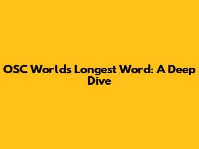 OSC World's Longest Word: A Deep Dive
