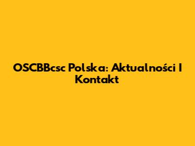 OSCBBcsc Polska: Aktualności I Kontakt