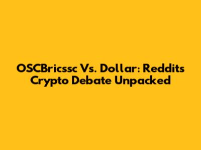 OSCBricssc Vs. Dollar: Reddit's Crypto Debate Unpacked