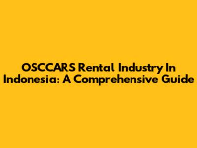 OSCCARS Rental Industry In Indonesia: A Comprehensive Guide