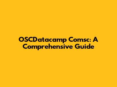 OSCDatacamp Comsc: A Comprehensive Guide