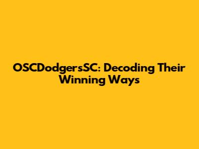 OSCDodgersSC: Decoding Their Winning Ways