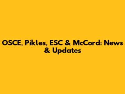 OSCE, Pikles, ESC & McCord: News & Updates