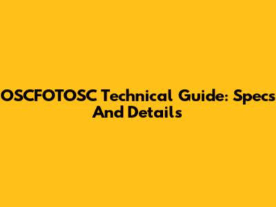 OSCFOTOSC Technical Guide: Specs And Details