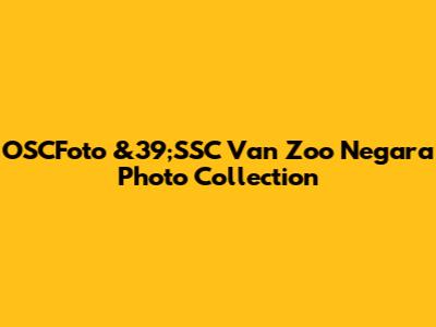 OSCFoto &39;SSC Van Zoo Negara' Photo Collection