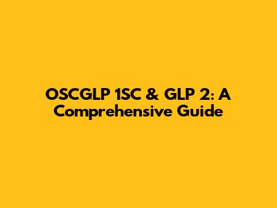 OSCGLP 1SC & GLP 2: A Comprehensive Guide