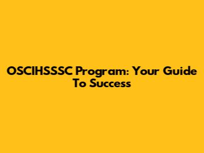 OSCIHSSSC Program: Your Guide To Success