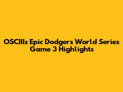 OSCIII's Epic Dodgers World Series Game 3 Highlights