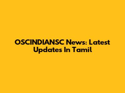 OSCINDIANSC News: Latest Updates In Tamil