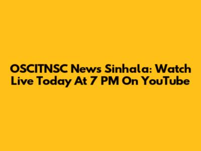OSCITNSC News Sinhala: Watch Live Today At 7 PM On YouTube
