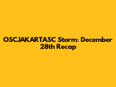 OSCJAKARTASC Storm: December 28th Recap