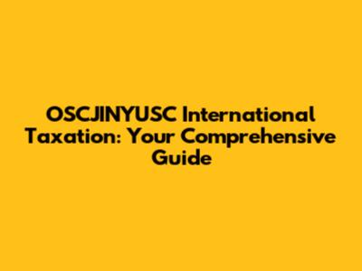 OSCJINYUSC International Taxation: Your Comprehensive Guide