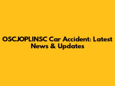 OSCJOPLINSC Car Accident: Latest News & Updates