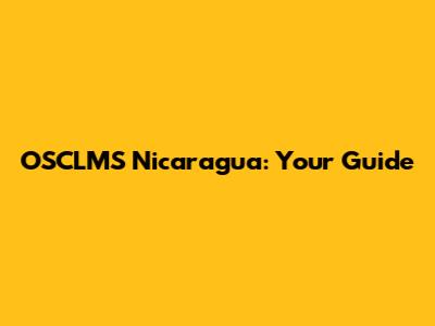 OSCLMS Nicaragua: Your Guide