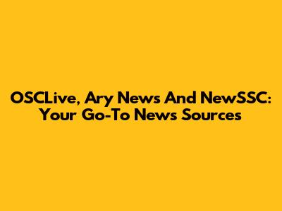 OSCLive, Ary News And NewSSC: Your Go-To News Sources