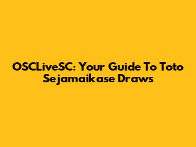 OSCLiveSC: Your Guide To Toto Sejamaikase Draws