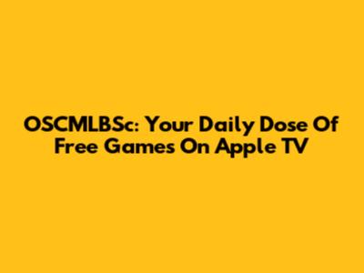 OSCMLBSc: Your Daily Dose Of Free Games On Apple TV