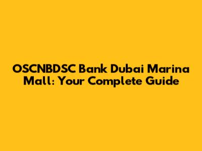 OSCNBDSC Bank Dubai Marina Mall: Your Complete Guide