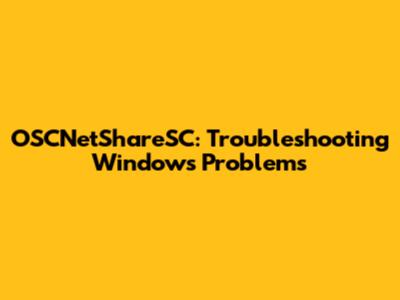 OSCNetShareSC: Troubleshooting Windows Problems