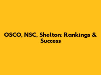 OSCO, NSC, Shelton: Rankings & Success