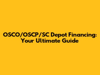 OSCO/OSCP/SC Depot Financing: Your Ultimate Guide