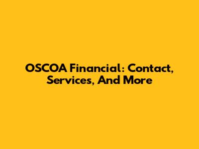 OSCOA Financial: Contact, Services, And More