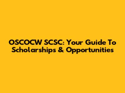 OSCOCW SCSC: Your Guide To Scholarships & Opportunities
