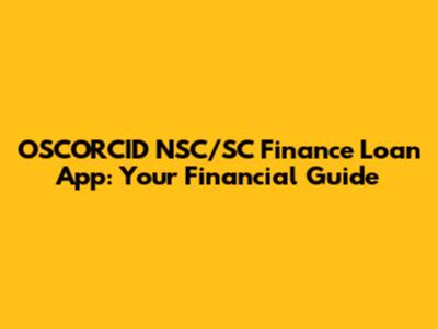 OSCORCID NSC/SC Finance Loan App: Your Financial Guide