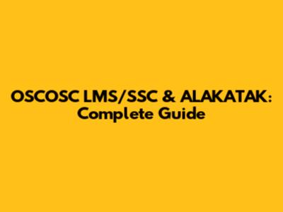 OSCOSC LMS/SSC & ALAKATAK: Complete Guide